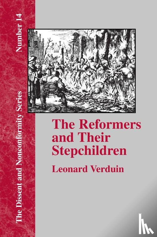 Verduin, Leonard - The Reformers and Their Stepchildren