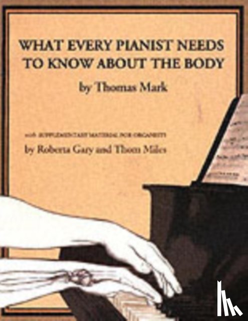 Mark, Thomas, Gary, Roberta, Miles, Thom - What Every Pianist Needs to Know About the Body