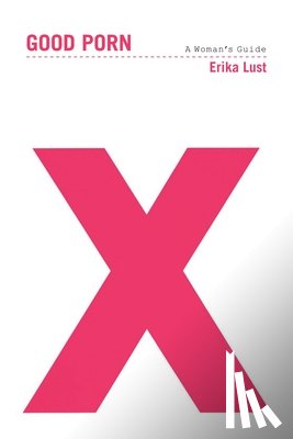 Lust, Erika - Good Porn: A Woman's Guide