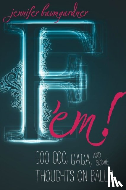 Baumgardner, Jennifer - F 'em!