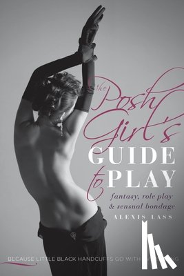 Lass, Alexis - The Posh Girl's Guide to Play