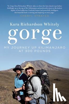 Richardson Whitely, Kara - Gorge: My Journey Up Kilimanjaro at 300 Pounds