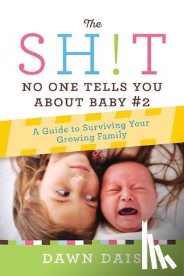 Dais, Dawn - The Sh!t No One Tells You About Baby #2
