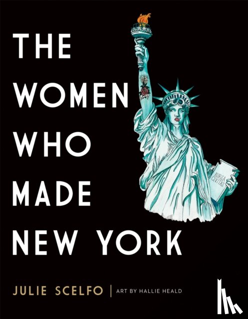 Heald, Hallie, Scelfo, Julie - The Women Who Made New York