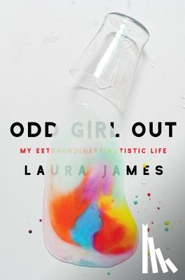 James, Laura - Odd Girl Out: My Extraordinary Autistic Life