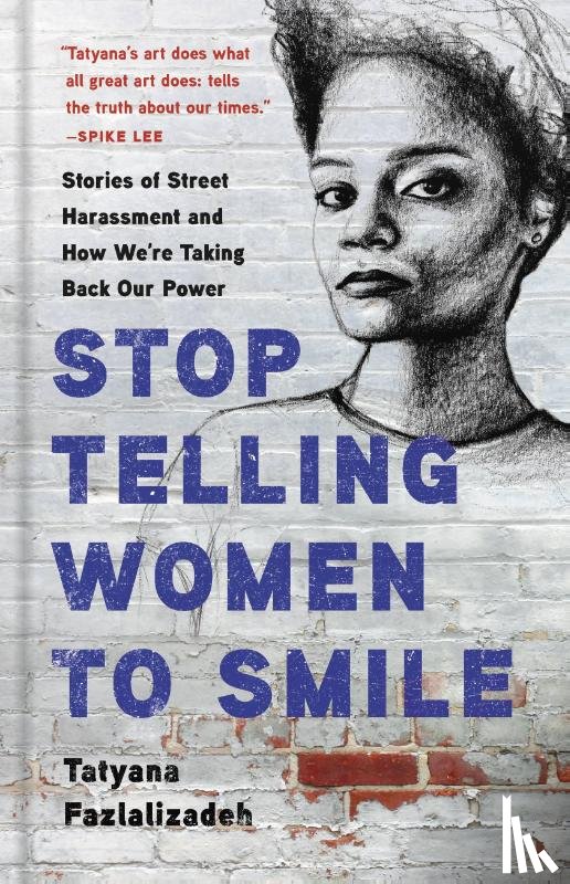 Fazlalizadeh, Tatyana - Stop Telling Women to Smile