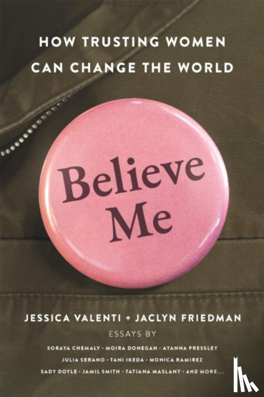 Friedman, Jaclyn, Valenti, Jessica - Believe Me