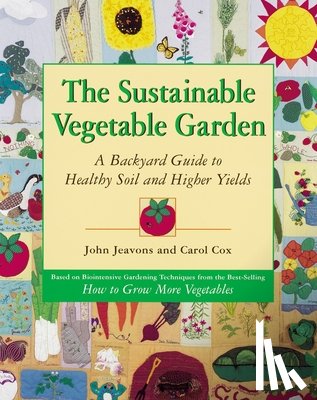 Jeavons, John, Cox, Carol - The Sustainable Vegetable Garden