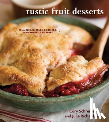 Schreiber, Cory, Richardson, Julie - Rustic Fruit Desserts