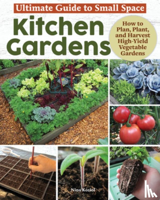Koziol, Nina - Ultimate Guide: Small Space Kitchen Gardens