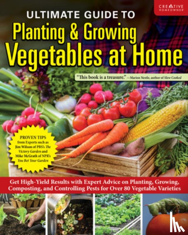 Editors of Creative Homeowner - Ultimate Guide to Planting & Growing Vegetables at Home: Get High-Yield Results with Expert Advice on Planting, Growing, Composting, and Controlling P