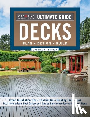 Editors of Creative Homeowner - Ultimate Guide: Decks, Updated 6th Edition