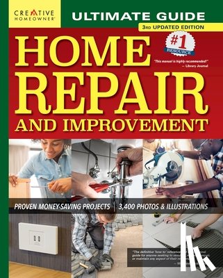 Byers, Charles - Ultimate Guide to Home Repair and Improvement, 3rd Updated Edition: Proven Money-Saving Projects; 3,400 Photos & Illustrations