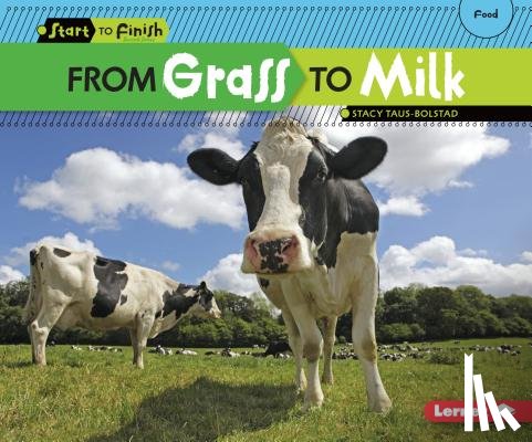 Taus-Bolstad, Stacy - From Grass to Milk