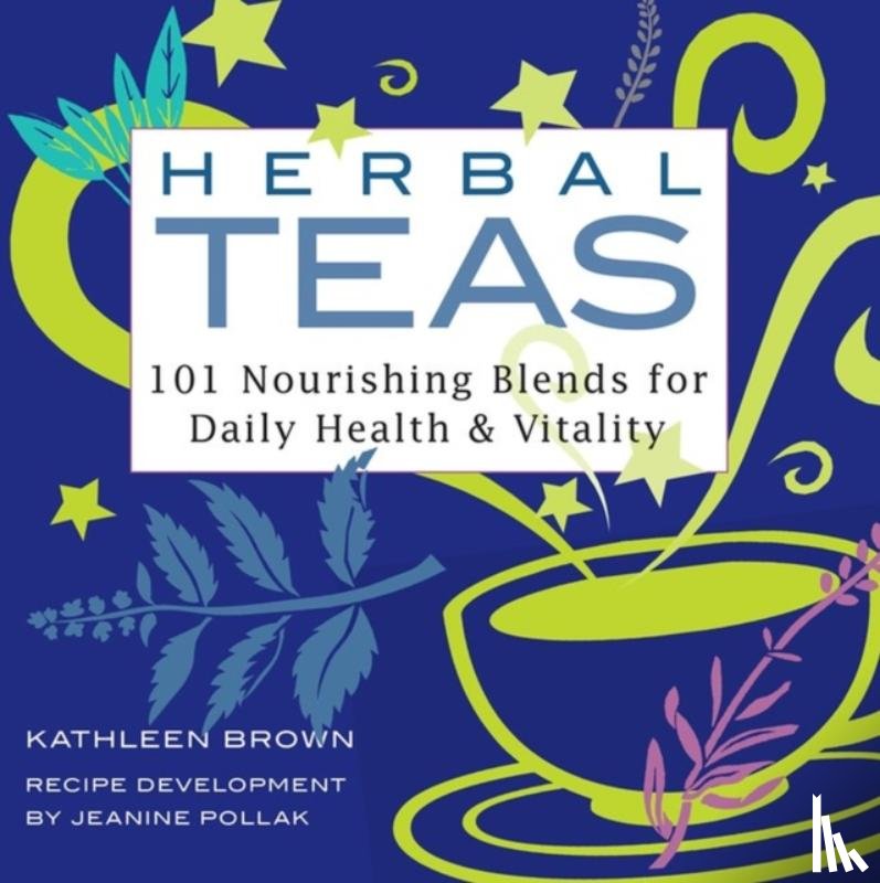 Pollak, Jeanine, Brown, Kathleen - Herbal Teas
