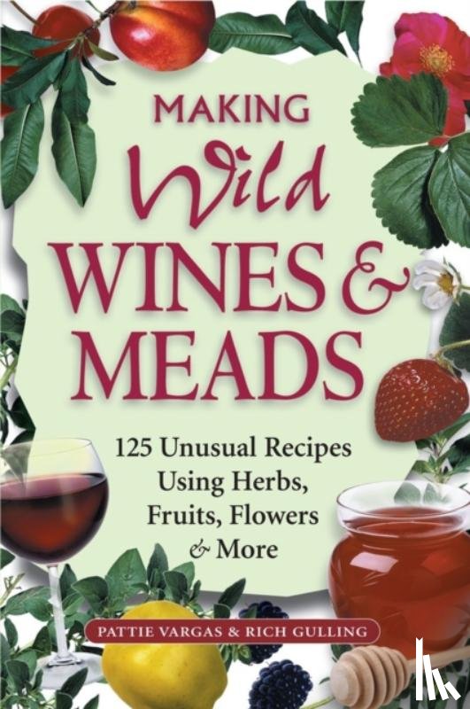 Vargas, Pattie, Gulling, Rich - Making Wild Wines & Meads