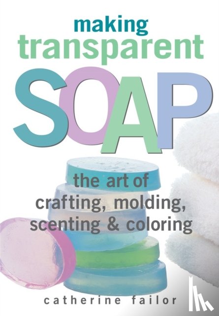 Failor, Catherine - Making Transparent Soap