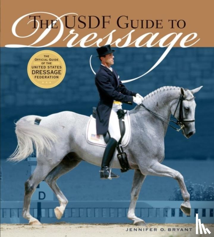O. Bryant, Jennifer - The USDF Guide to Dressage
