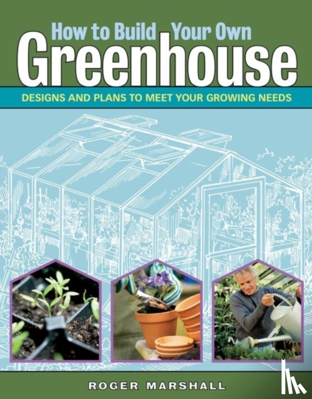 Marshall, Roger - How to Build Your Own Greenhouse