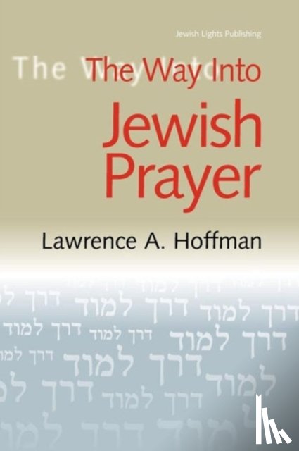 Hoffman, Lawrence A. - Way into Jewish Prayer