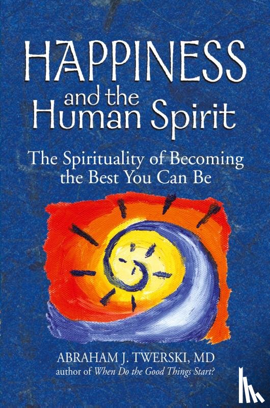 Twerski, Abraham J. - Happiness and the Human Spirit