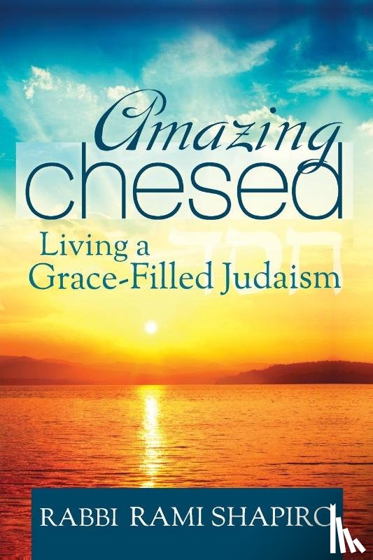 Shapiro, Rabbi Rami (Rabbi Rami Shapiro) - Amazing Chesed
