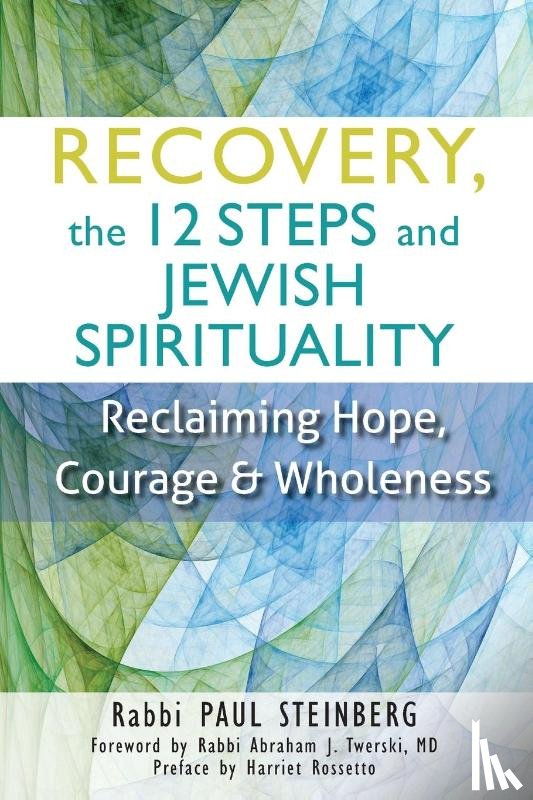 Steinberg, Rabbi Paul (Rabbi Paul Steinberg) - Recovery, the 12 Steps and Jewish Spirituality