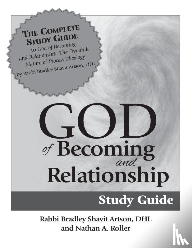 Artson, Rabbi Bradley Shavit, Roller, Nathan A. - God of Becoming & Relationship Study Guide