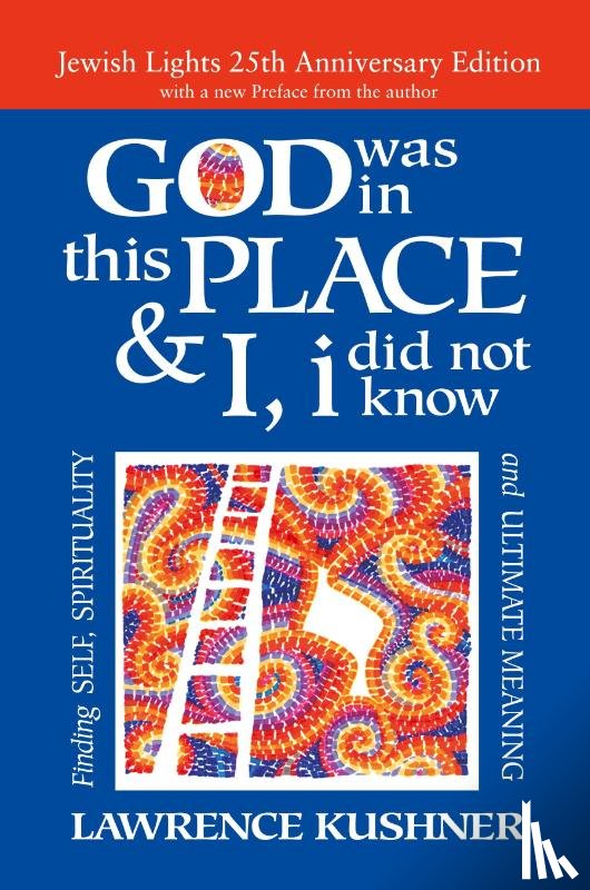 Kushner, Rabbi Lawrence (Rabbi Lawrence Kushner) - God Was in This Place & I, I Did Not Know - 25th Anniversary Edition