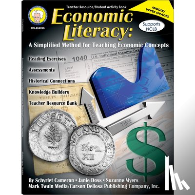 Cameron, Schyrlet - Economic Literacy, Grades 6 - 12: A Simplified Method for Teaching Economic Concepts