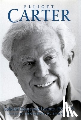 Carter, Elliott (Person), Bernard, Jonathan W. (Customer) - Elliott Carter: Collected Essays and Lectures, 1937-1995