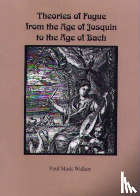Walker, Paul Mark (Royalty Account) - Theories of Fugue from the Age of Josquin to the Age of Bach