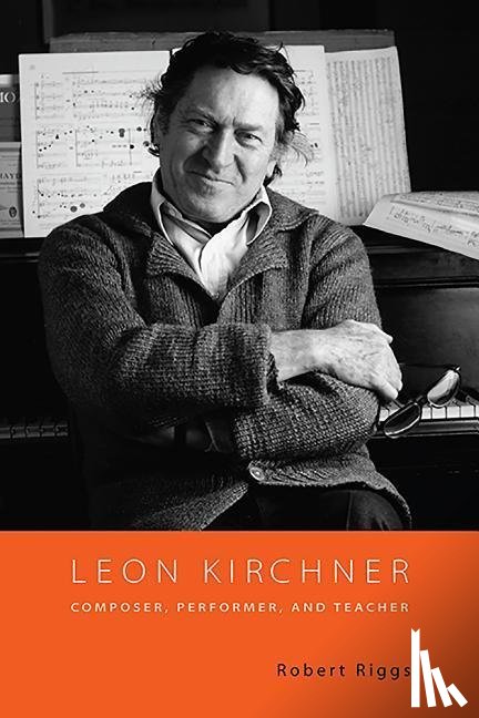 Riggs, Robert - Riggs, R: Leon Kirchner - Composer, Performer, and Teacher