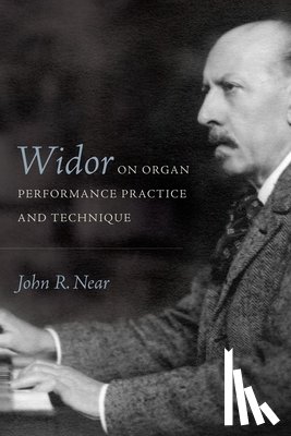 Near, John R (Royalty Account) - Widor on Organ Performance Practice and Technique
