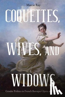 Ray, Marcie (Author) - Coquettes, Wives, and Widows