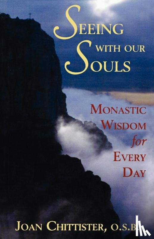 Chittister, Joan D. - Seeing With Our Souls