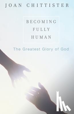 Chittister, Sister Joan - Becoming Fully Human