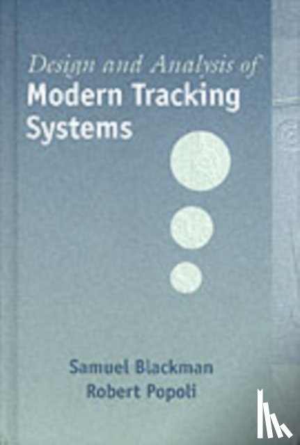 Blackman, Samuel, Popoli, Robert - Design and Analysis of Modern Tracking Systems