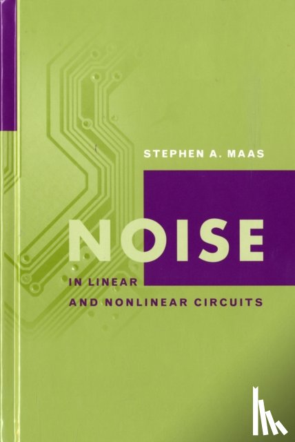 Maas, Stephen A. - Noise in Linear and Nonlinear Circuits