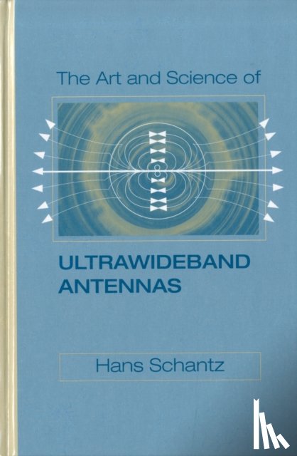 Hans Schantz - The Art and Science of Ultra-Wideband Antennas