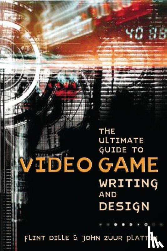 Dille, F - Ultimate Guide to Video Game Writing and Design, T he
