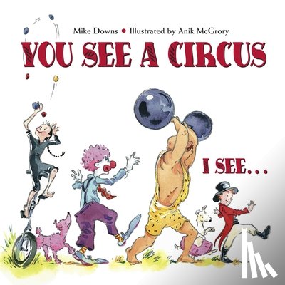 Downs, Mike - You See a Circus, I See...