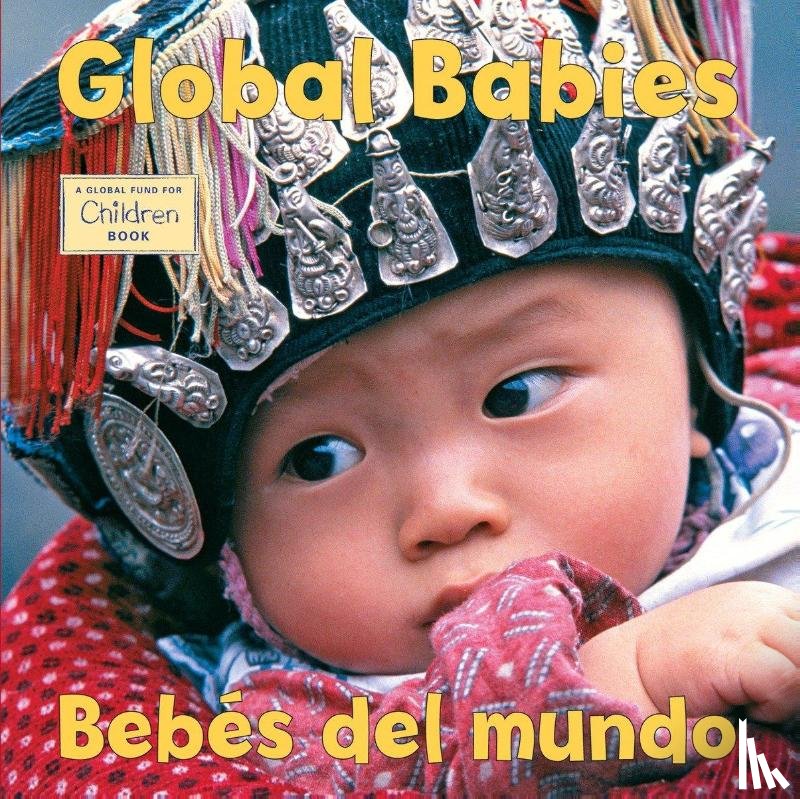 The Global Fund for Children - The Global Fund for Children: Bebes del Mundo/Global Babies
