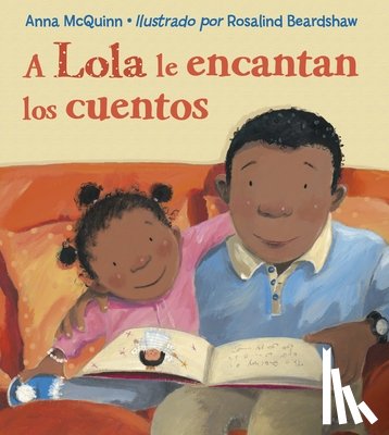 McQuinn, Anna - A Lola Le Encantan Los Cuentos (Spanish Edition) = Lola Loves Stories