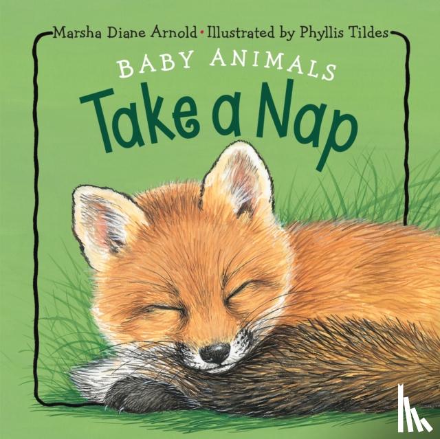 Arnold, Marsha Diane - Baby Animals Take a Nap