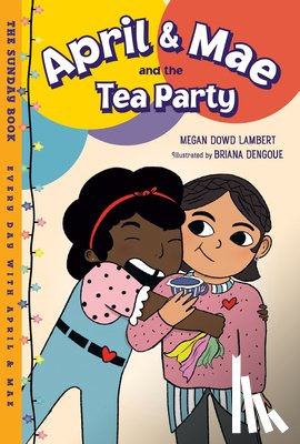 Lambert, Megan Dowd, Dengoue, Briana - April & Mae and the Tea Party