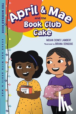 Lambert, Megan Dowd, Dengoue, Briana - April & Mae and the Book Club Cake
