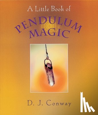 Conway, D.J. - A Little Book of Pendulum Magic