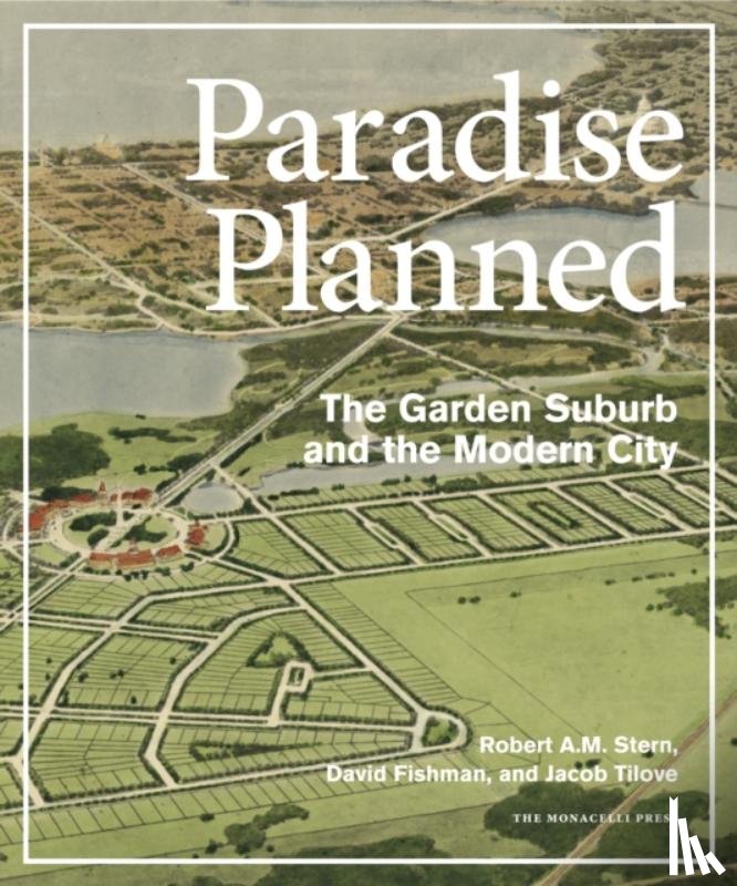 Stern, Robert A.M., Fishman, David, Tilove, Jacob - Paradise Planned