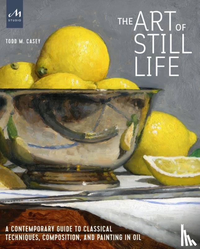 Casey, Todd M. - The Art of Still Life